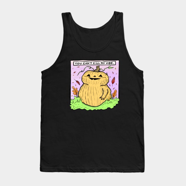 You Can't Kill My Vibe Tank Top by shapelessflame